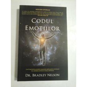 CODUL EMOTIILOR - DR. BRADKEY NELSON